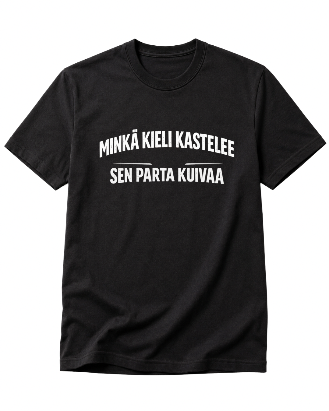 Minkä Kieli Kastelee, Sen Parta Kuivaa T-Paita