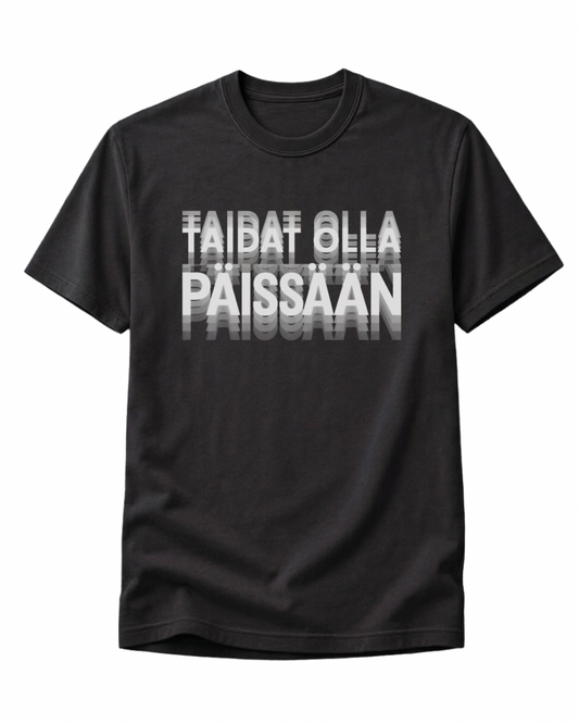 Taidat Olla Päissään T-Paita
