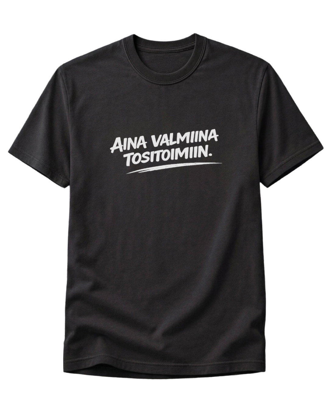Aina Valmiina Tositoimiin T-Paita