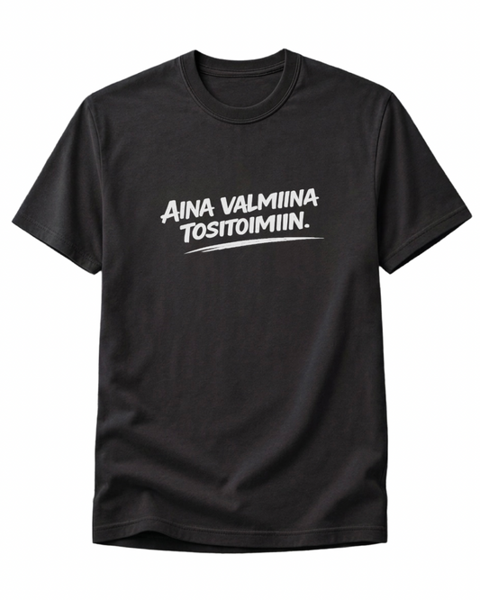 Aina Valmiina Tositoimiin T-Paita